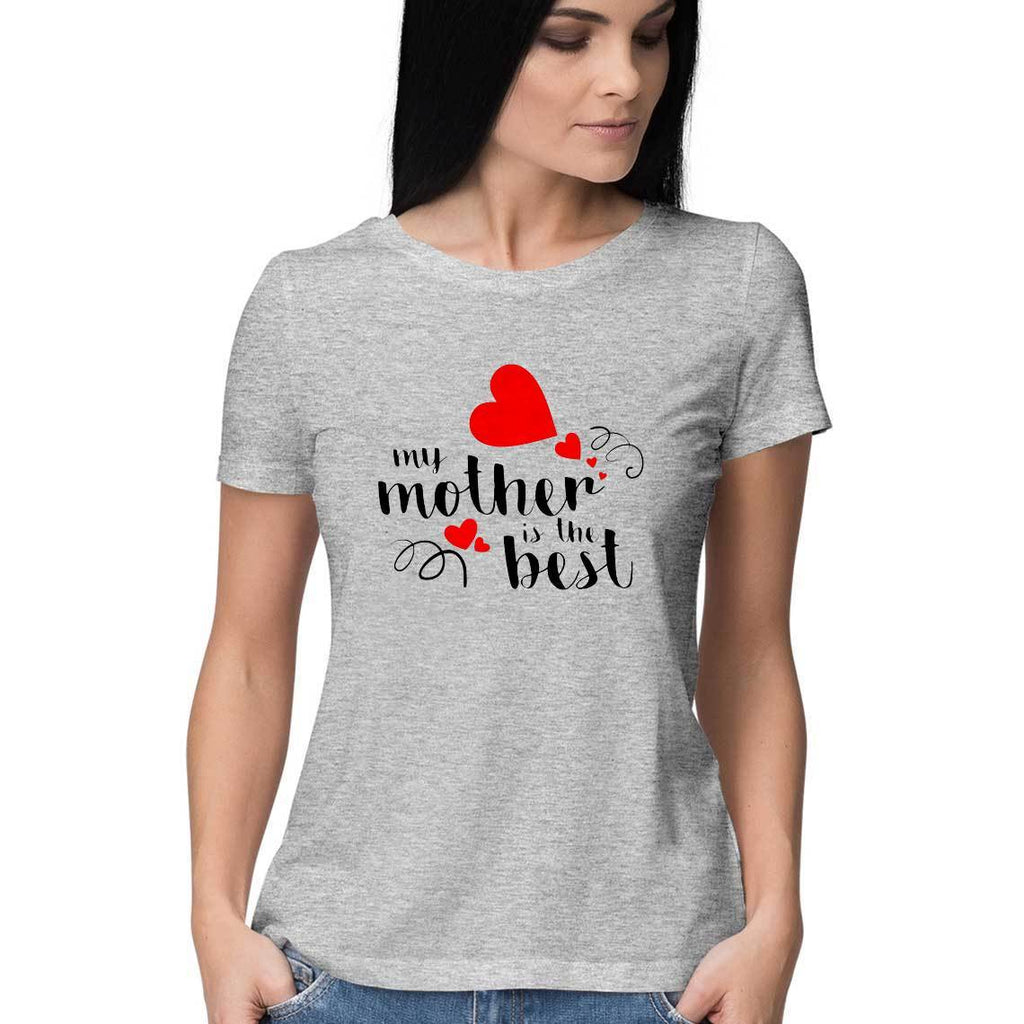 My Mother Is The Best Women Round Neck T-Shirt - Mister Fab