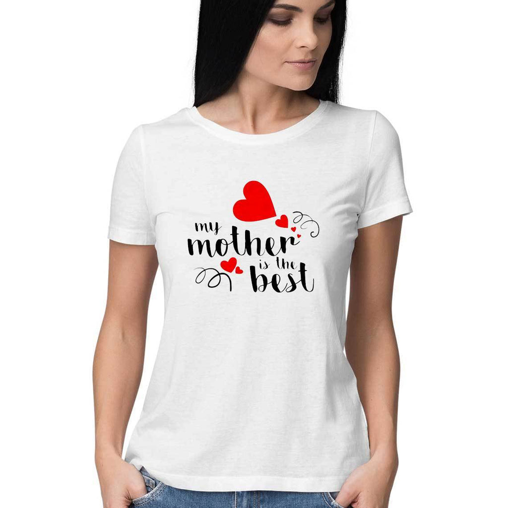 My Mother Is The Best Women Round Neck T-Shirt - Mister Fab