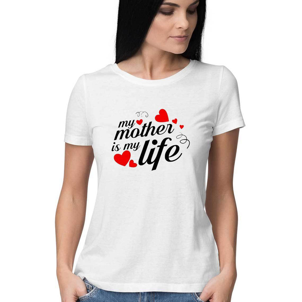 My Mother Is My Life Women Round Neck T-Shirt - Mister Fab