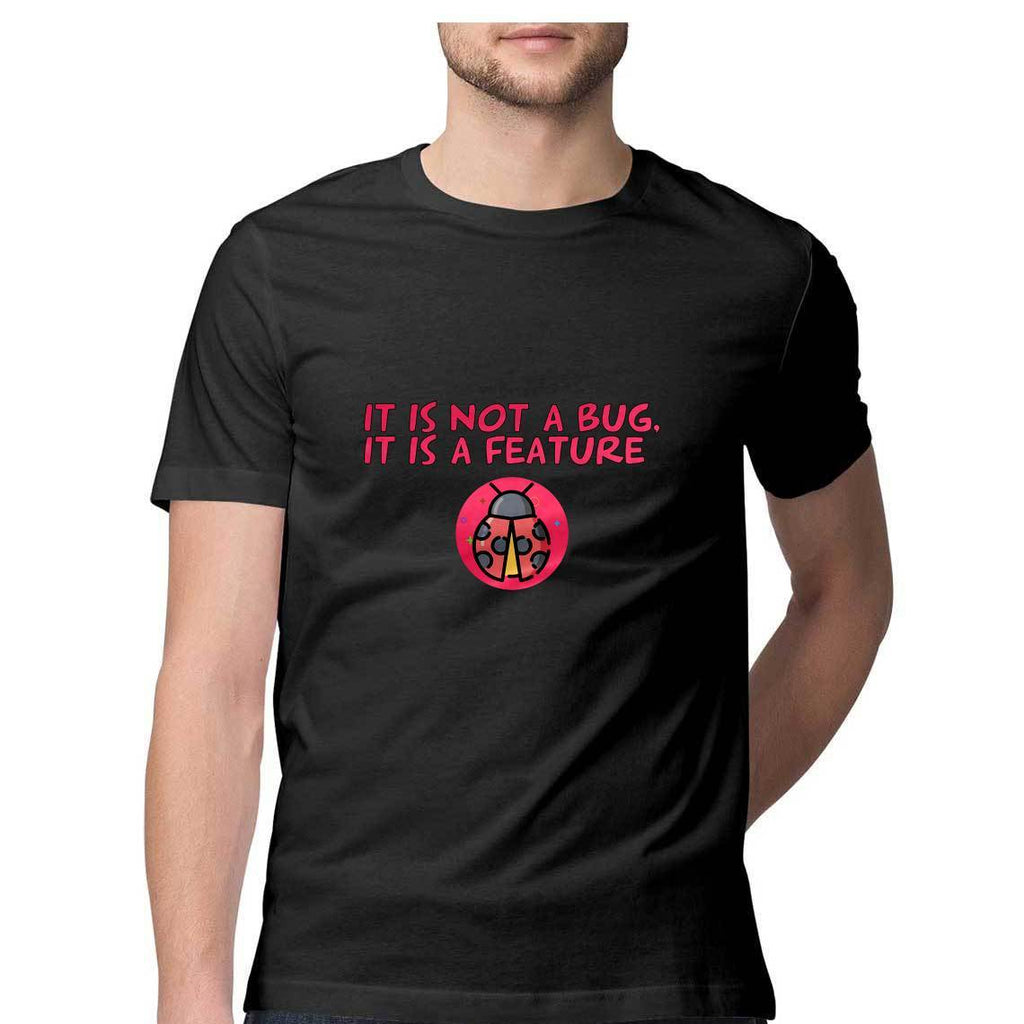 It is not a bug, It is a feature Round Neck T-shirt - Mister Fab