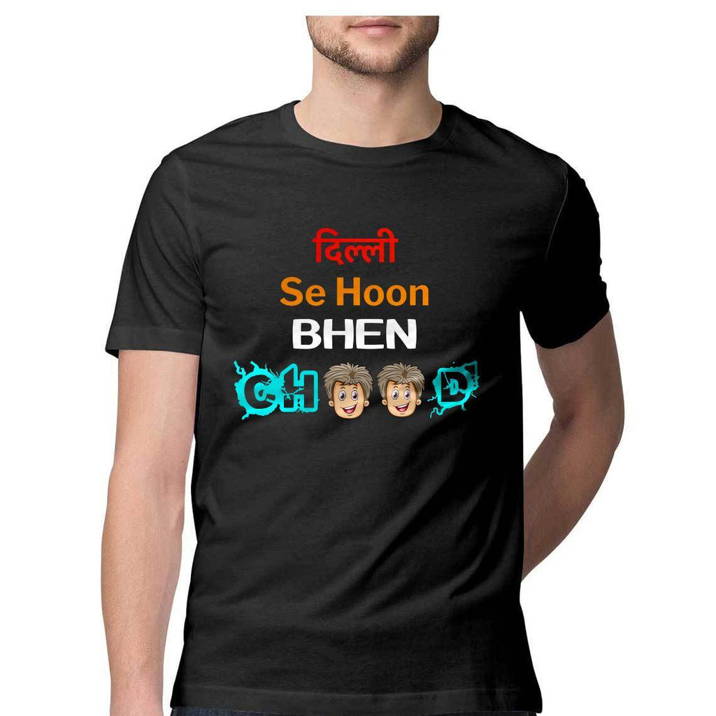 Delhi Se Hoon Behen Choo Round Neck T-Shirt - Mister Fab