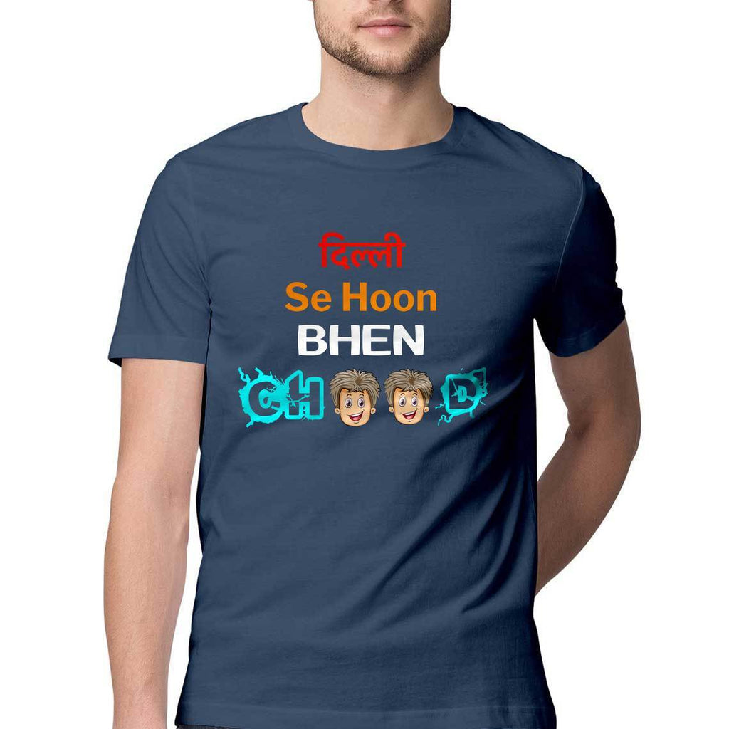 Delhi Se Hoon Behen Choo Round Neck T-Shirt - Mister Fab