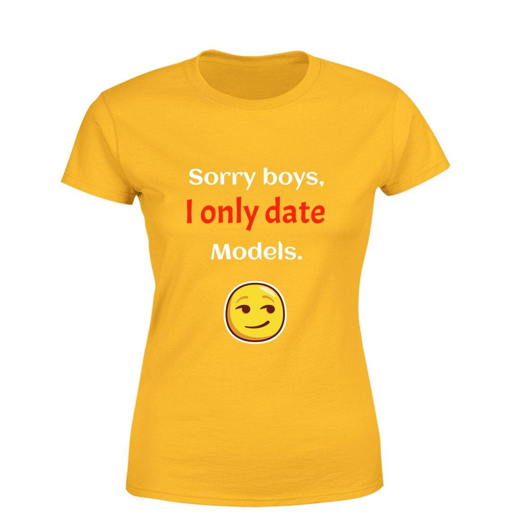 Sorry Boys I only date models Women Round Neck printed T-Shirts ...