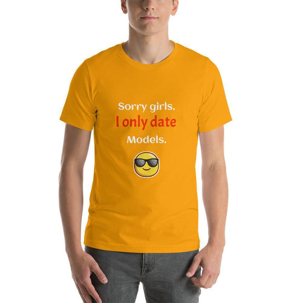 Sorry girls I only date models Men Round Neck printed T-Shirts - Mister Fab