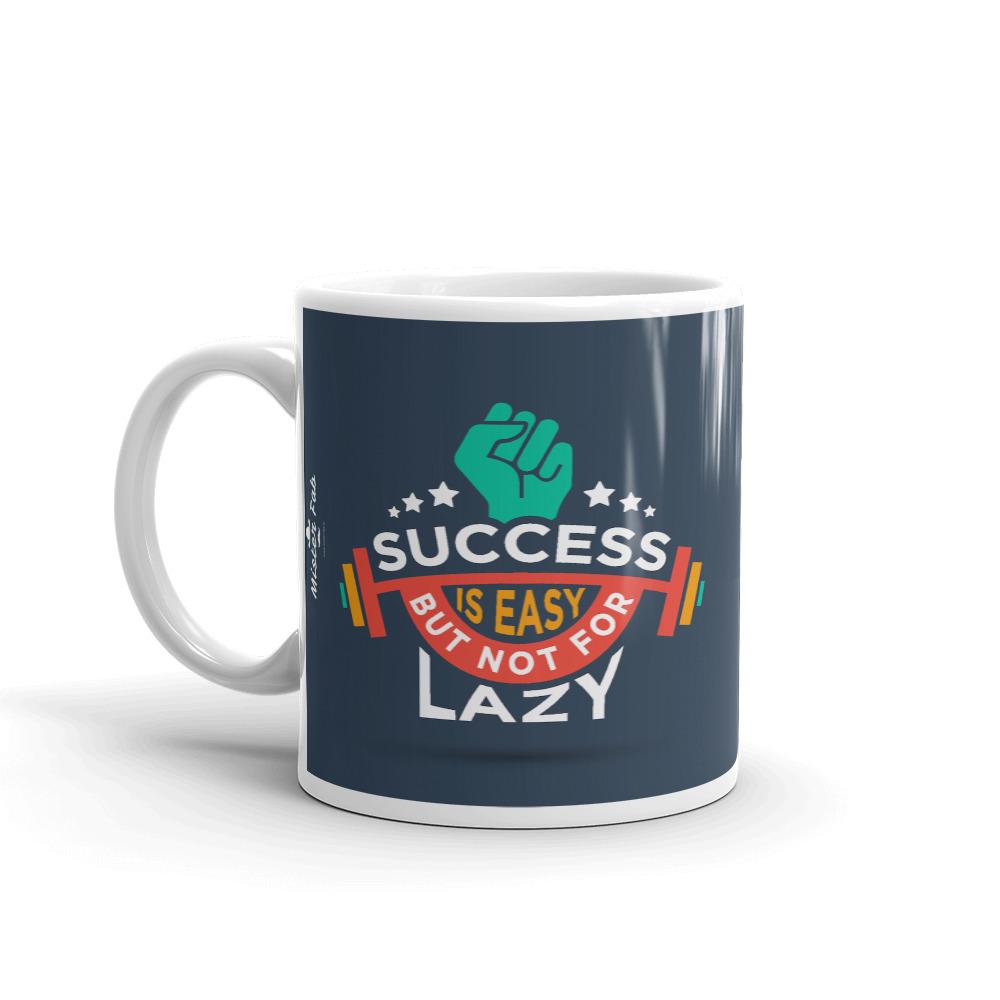 Success is easy but not for lazy Coffee Mug by Mister Fab - Mister Fab